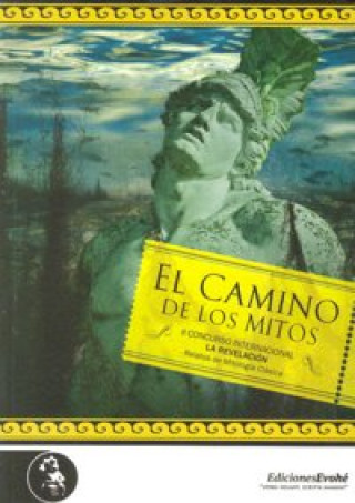 Knjiga El camino de los mitos II : ganadores del II Concurso de Poesía y Relatos Mitológicos de La Revelación Luis . . . [et al. ] Villalón Camacho