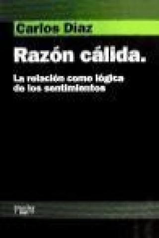 Könyv Razón cálida : la relación como lógica de los sentimientos Carlos Díaz