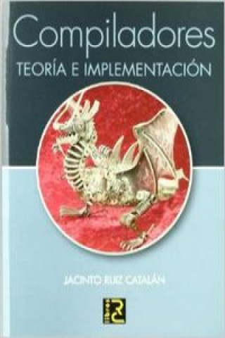 Kniha Compiladores : teoría e implementación Jacinto Ruiz Catalán