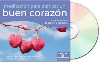 Audio Meditacion Para Cultivar un Buen Corazon: El Poder Sanador de Estimar A los Demas Tharpa Publications