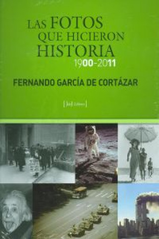 Kniha Las fotos que hicieron historia, 1900-2011 