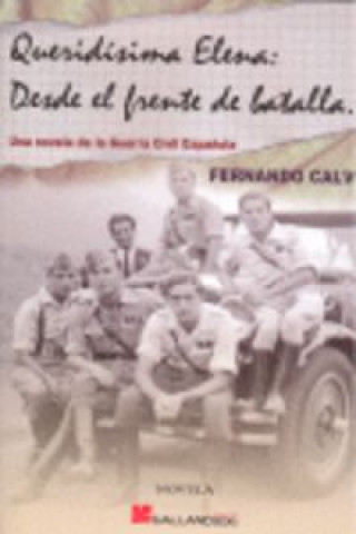 Carte Queridísima Elena : desde el frente de batalla Fernando Calvo González-Regueral