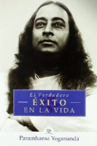 Kniha El verdadero éxito en la vida Radhakrishna Yogananda