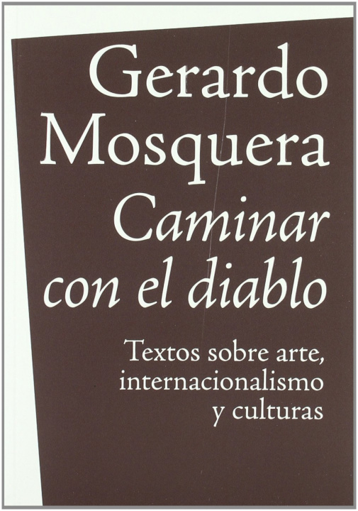 Книга Caminar con el diablo : textos sobre arte, internacionalización y culturas 