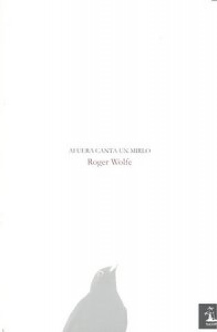 Kniha Afuera canta un mirlo Roger . . . [et al. ] Wolfe