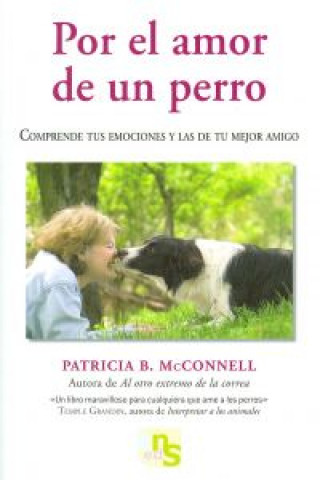 Könyv Por el amor de un perro : comprende tus emociones y las de tu mejor amigo Patricia B. McConnell