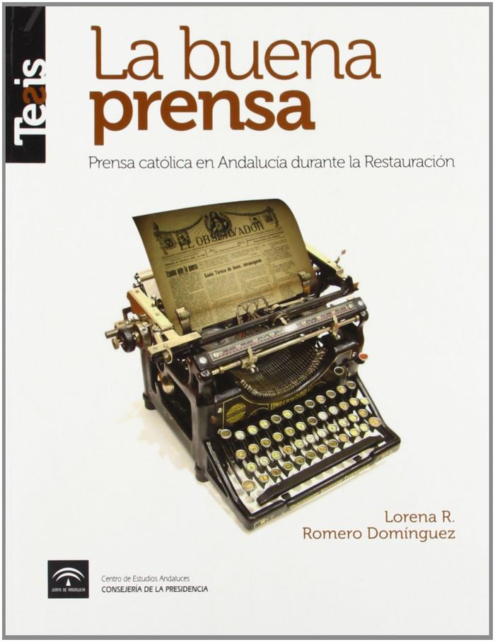Kniha La buena prensa : prensa católica en Andalucía durante la Restauración Lorena R. Romero Domínguez