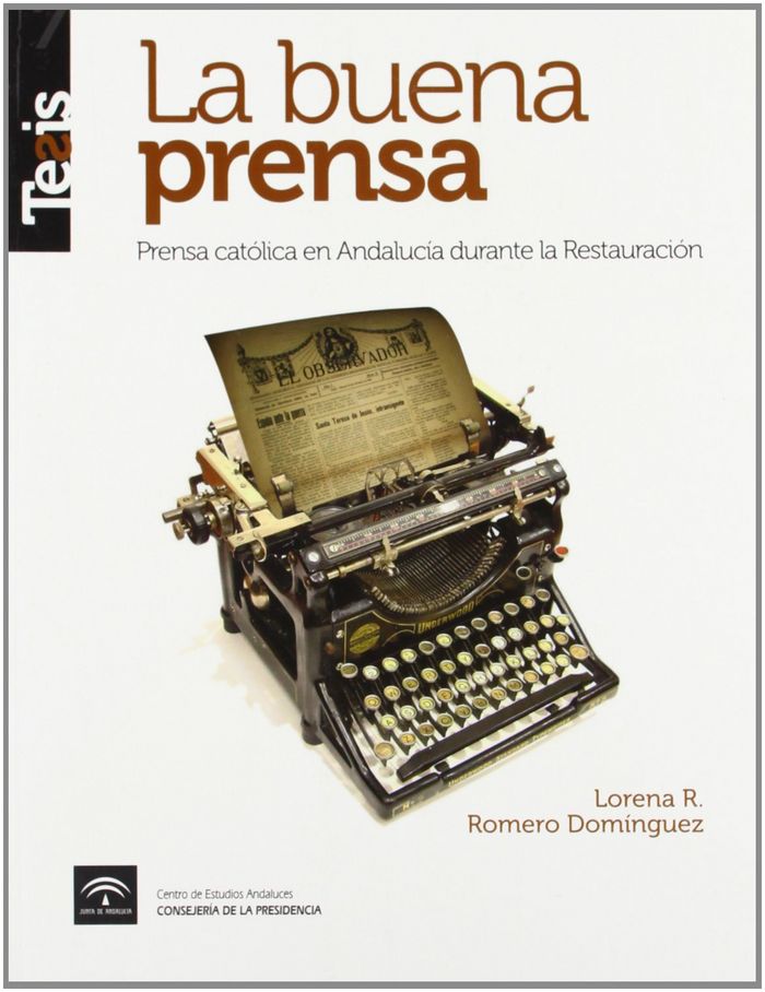 Książka La buena prensa : prensa católica en Andalucía durante la Restauración Lorena R. Romero Domínguez