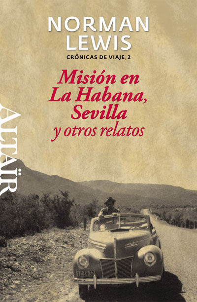 Kniha Misión en La Habana, Sevilla y otros relatos : crónicas de viaje 2 Norman Lewis