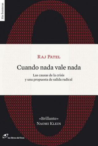 Kniha Cuando nada vale nada : las causas de la crisis y una propuesta de salida radical Raj Patel