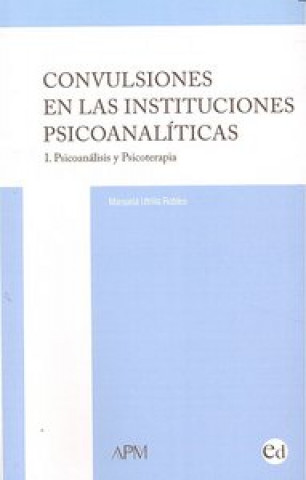 Carte Psicoanálisis y psicoterapia : convulsiones en las instituciones psicoanalíticas I Manuela Utrilla Robles