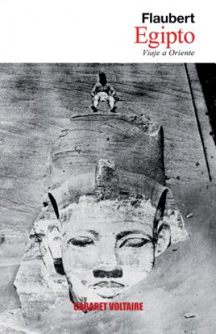 Kniha Egipto: Viaje A Oriente = Egypt Gustave Flaubert