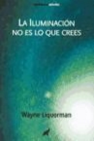 Buch ILUMINACIÓN NO ES LO QUE CREES, LA 