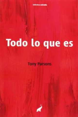Könyv Todo lo que es TONY PARSONS