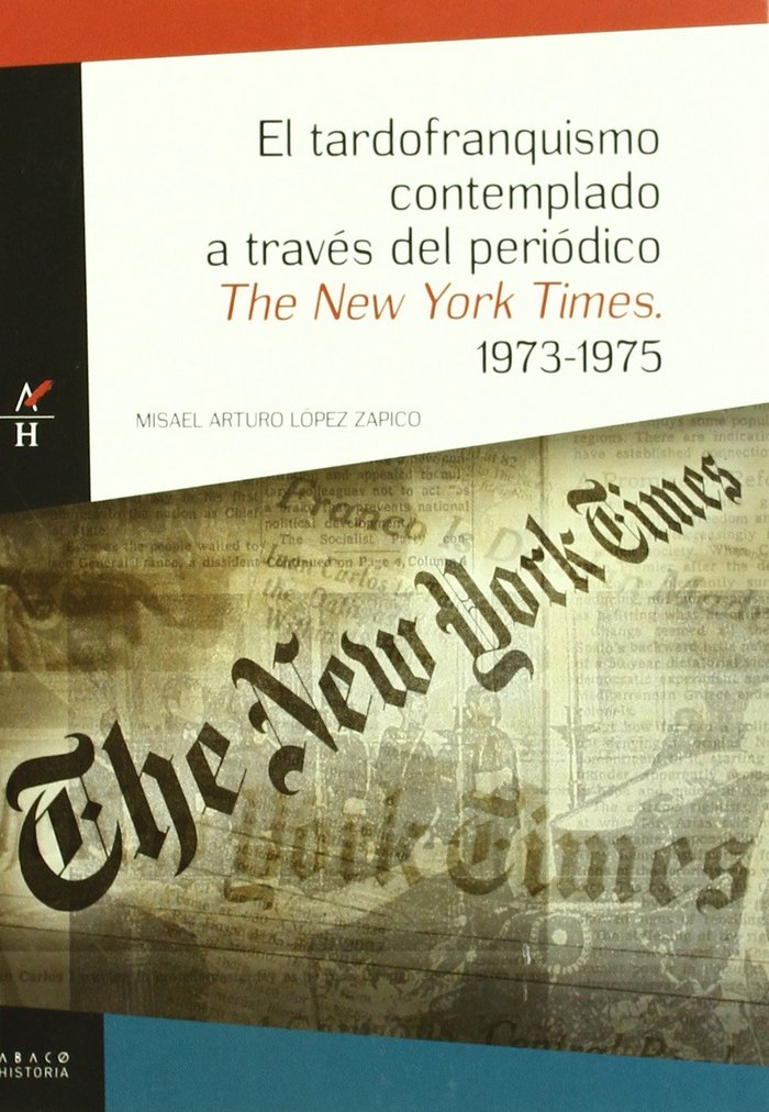 Buch El tardofranquismo contemplado a través del periódico The New York Times, 1973-1975 Misael Arturo López Zapico