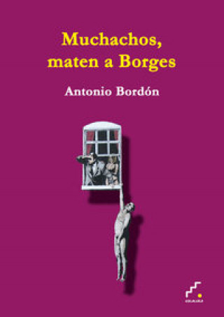 Kniha Muchachos, maten a Borges Antonio Bordón