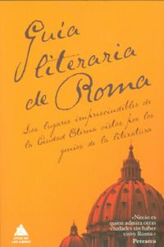 Book Guía literaria de Roma : los lugares imprescindibles de la ciudad eterna vistos por los genios de la literatura AA.VV.