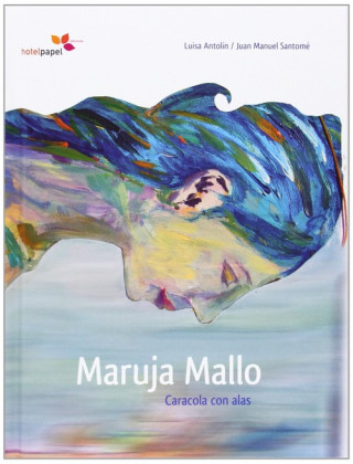 Kniha Maruja Mallo : caracola con alas Luisa Antolín Villota