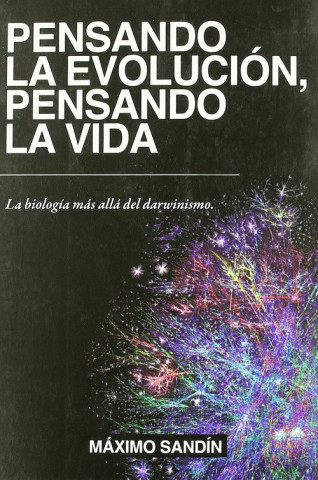 Buch Pensando la evolución, pensando la vida : la biología más allá del darwinismo Máximo Sandín Domínguez