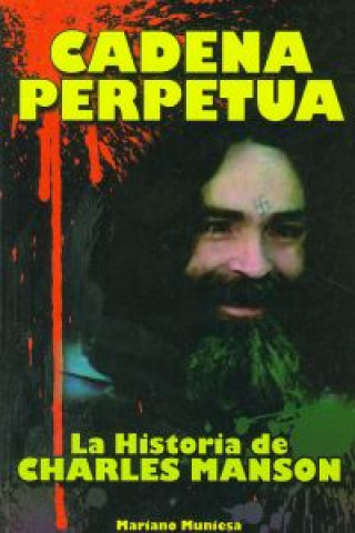 Carte Cadena perpetua : la historia de Charles Manson MARIANO MUNIESA