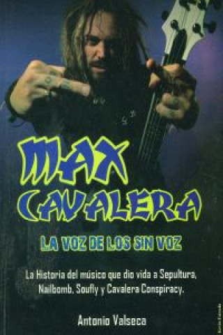 Kniha MAX CAVALERA. LA VOZ DE LOS SIN VOZ *** RELANZAMIENTO *** ANTONIO VALSECA