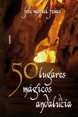 Kniha 50 lugares mágicos de Andalucía José Manuel Frías Cerezo