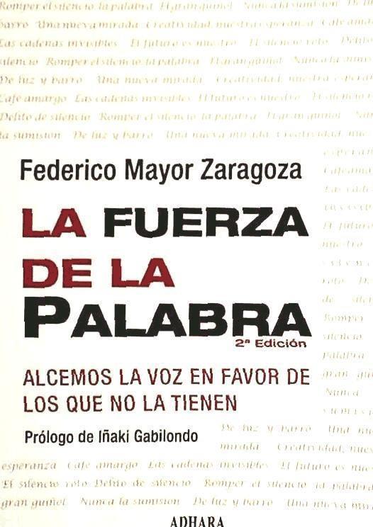 Buch La fuerza de la palabra : alcemos la voz en favor de los que no la tienen Federico Mayor Zaragoza