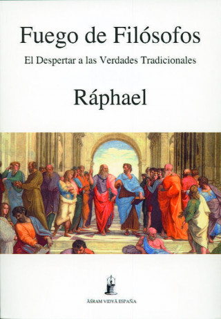 Carte El fuego de los filósofos : el despertar a las verdades tradicionales Raphael