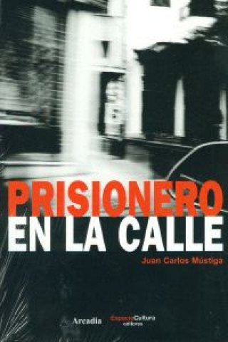 Kniha Prisionero en la calle Juan Carlos Mústiga Benítez
