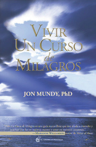 Kniha Vivir un curso de milagros : una valiosa guía al texto original Jon Mundy
