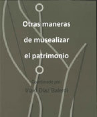 Kniha Otras maneras de musealizar el patrimonio Pierre . . . [et al. ] Mayrand