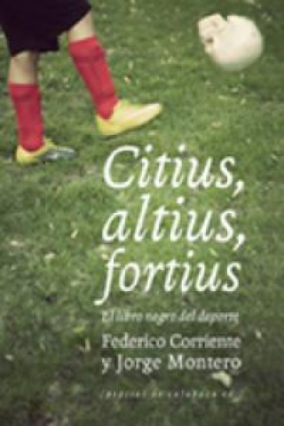 Kniha Citius, altius, fortius : el libro negro del deporte Federico Corriente Basús