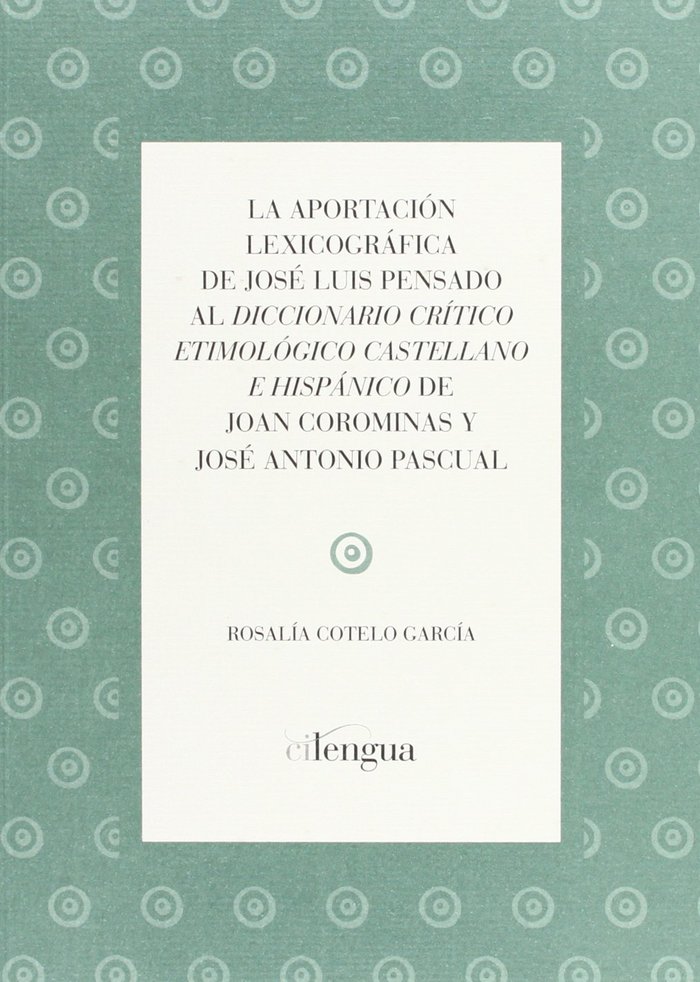 Książka La aportación lexicográfica de José Luis Pensado al diccionario crítico etimológico castellano e hispánico de Joan Corominas y José Antonio Pascual Rosalía Cotelo García