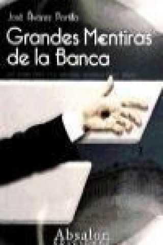Kniha Grandes mentiras de la banca José Álvarez Portillo