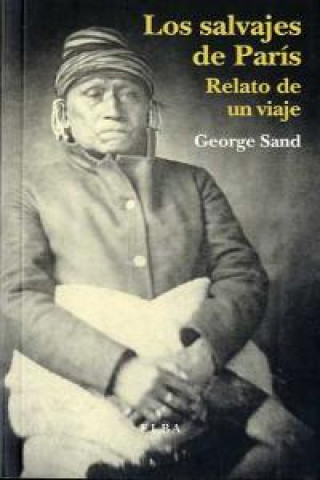 Kniha Los salvajes de París : relato de un viaje George . . . [et al. ] Sand