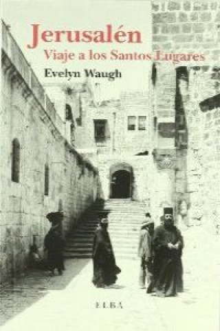 Buch Jerusalén : viaje a los santos lugares Evelyn Waugh