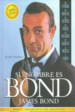 Kniha Su nombre es Bond, James Bond : los archivos del Agente 007 I Juan Tejero