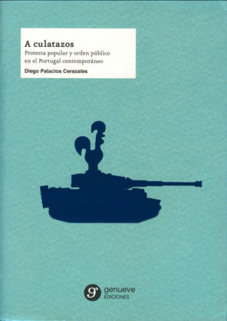 Βιβλίο A culatazos : protesta popular y orden público en el Portugal contemporáneo PALACIOS CEREZALES