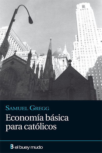 Kniha Economía básica para católicos Samuel Gregg