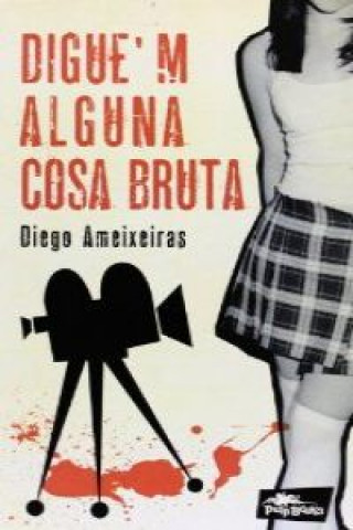 Книга Digue'm alguna cosa bruta Diego Ameixeiras Novelle