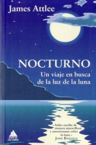 Könyv Nocturno : un viaje en busca de la luz de la luna James Attlee