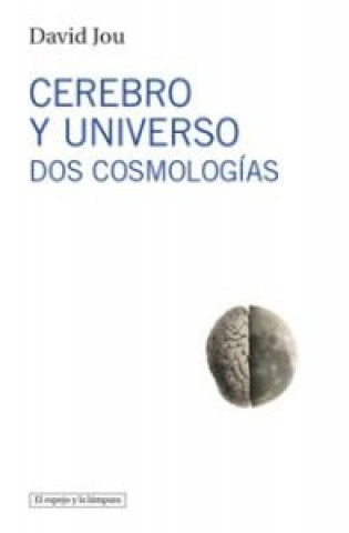 Kniha Cerebro y universo : dos cosmologías David Jou i Mirabent