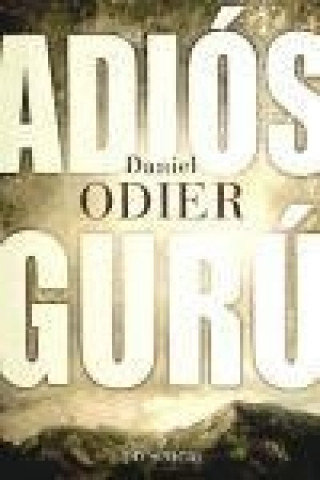 Buch Adios gurú : restablecer la auténtica relación maestro discípulo Daniel Odier