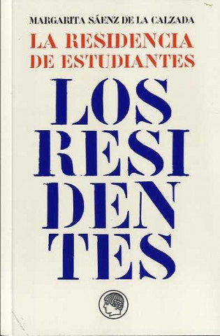 Könyv La Residencia de Estudiantes : los residentes Margarita Sáenz de la Calzada Zuloaga