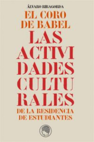 Carte El coro de Babel : las actividades culturales de la Residencia de Estudiantes Álvaro Ribagorda Esteban