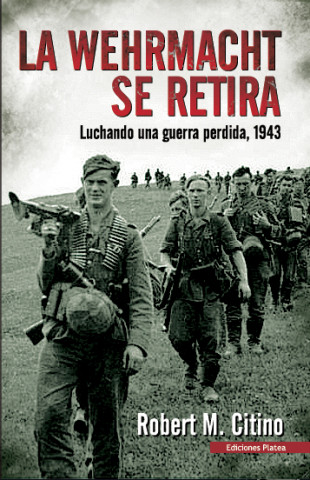 Carte La Werhmacht se retira : luchando una guerra perdida, 1943 Robert M. Citino