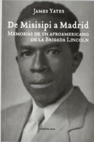 Könyv De Misisipi a Madrid : memorias de un afroamericano en la brigada Lincoln James Yates