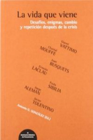 Kniha La vida que viene : desafíos, enigmas, cambio y repetición después de la crisis : III Seminario Atlántico de Pensamineto, celebrado el 18 y 19 de marz Seminario Atlántico de Pensamineto