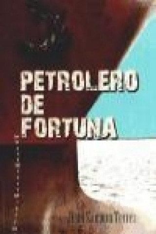 Kniha Petrolero de fortuna Juan Zamora Terrés