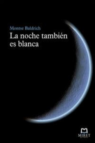 Knjiga La noche también es blanca Montse Baldrich Sanz
